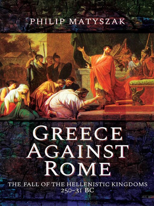 Title details for Greece Against Rome by Philip Matyszak - Available